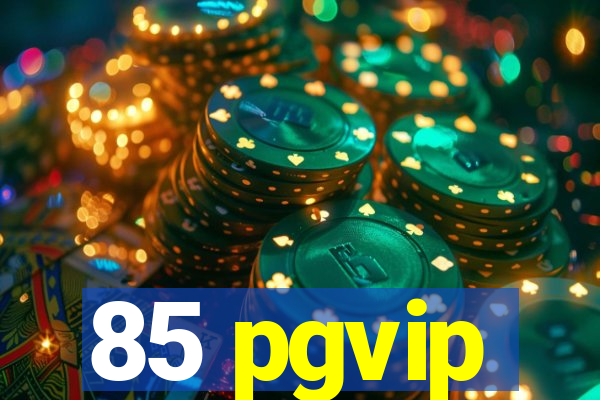 85 pgvip